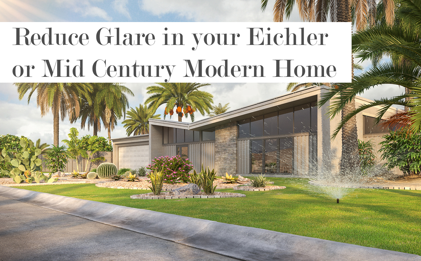 Reduce Glare in your Eichler or Mid Century Modern Home