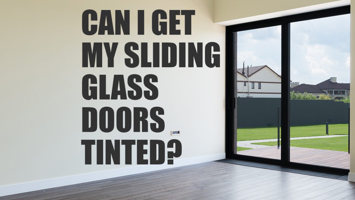 Can I get my sliding glass doors professionally tinted?