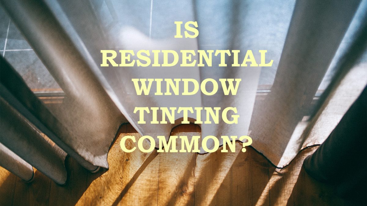 Is residential window tinting common