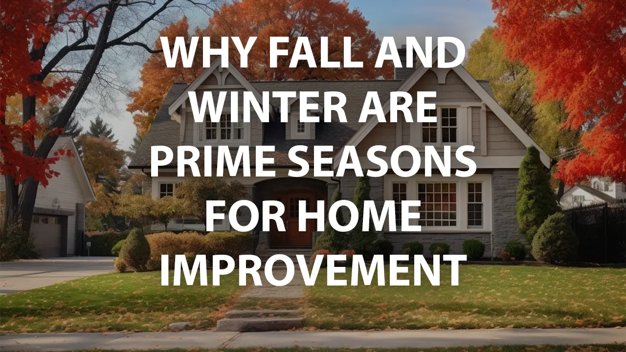 Why-Fall-and-Winter-are-Prime-Seasons-for-Home-Improvement